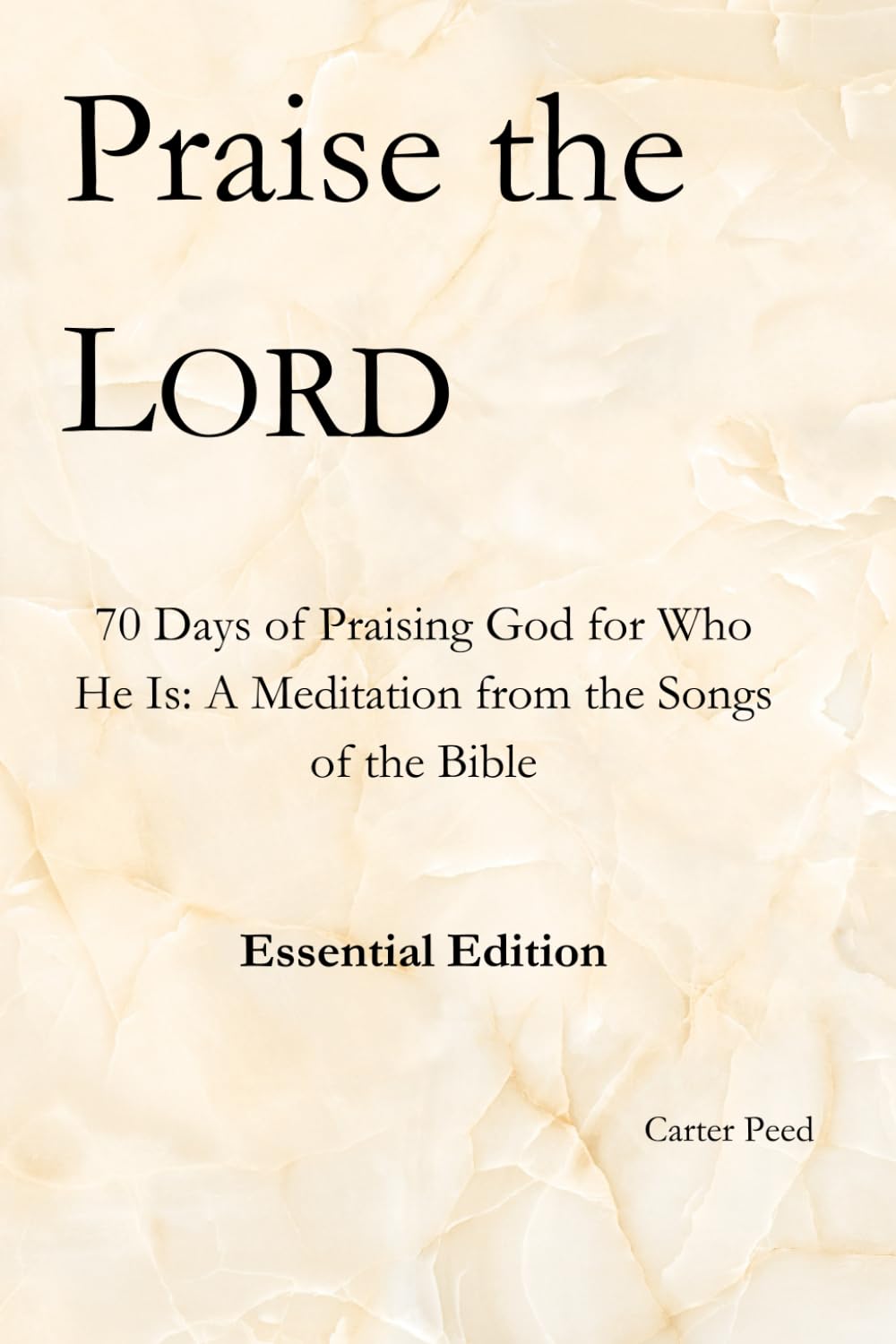 Praise the LORD: Essential Edition: 70 Days of Praising God for Who He Is: A Meditation from the Songs of the Bible