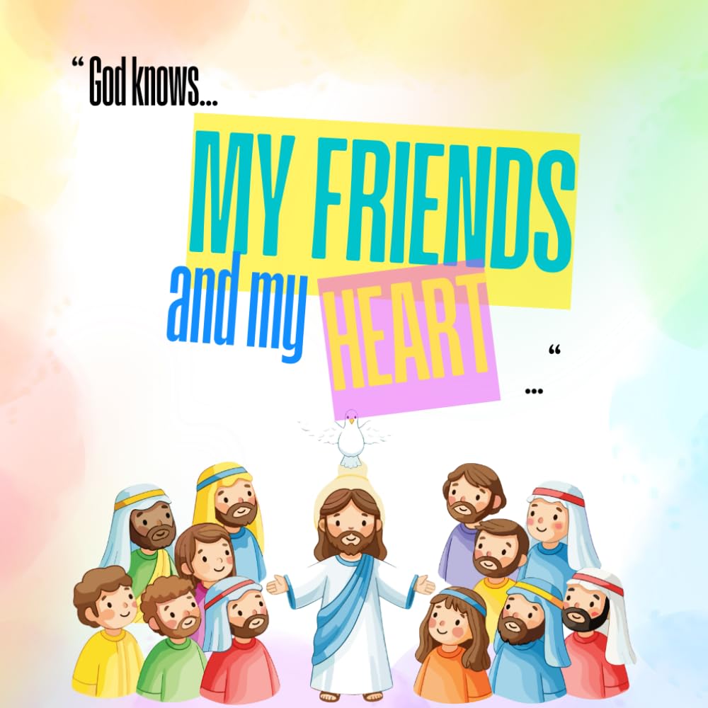 God Knows my friends and my heart: A Christian Friendship Book for Kids to Share Faith, Memories, and Friendship