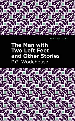 The Man with Two Left Feet and Other Stories (Mint Editions)