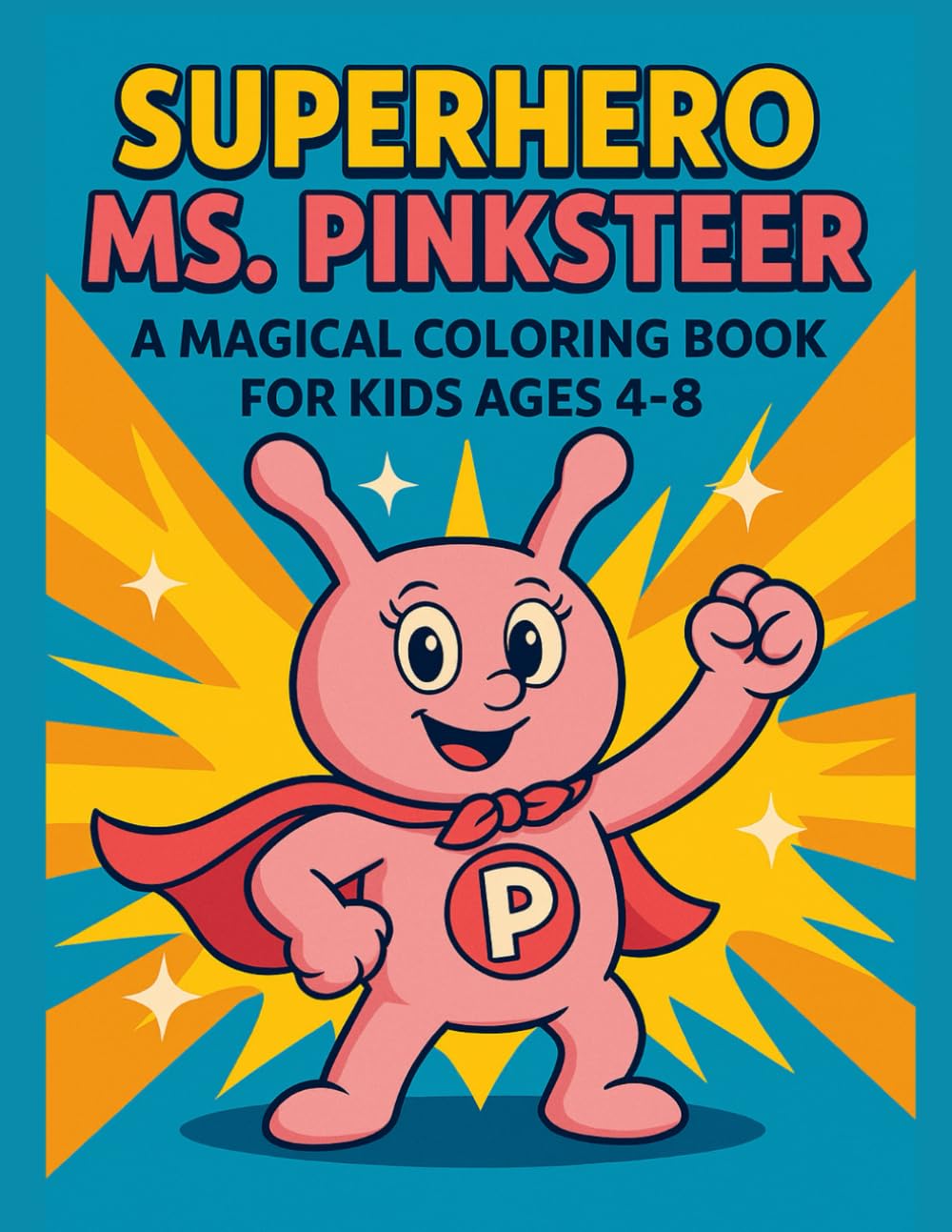 Superhero Ms. Pinksteer Coloring Book for Kids Ages 4–8: A Kindness Superhero Coloring Book About Helping Others and Friendship (The Pinksteer Heroes Series)
