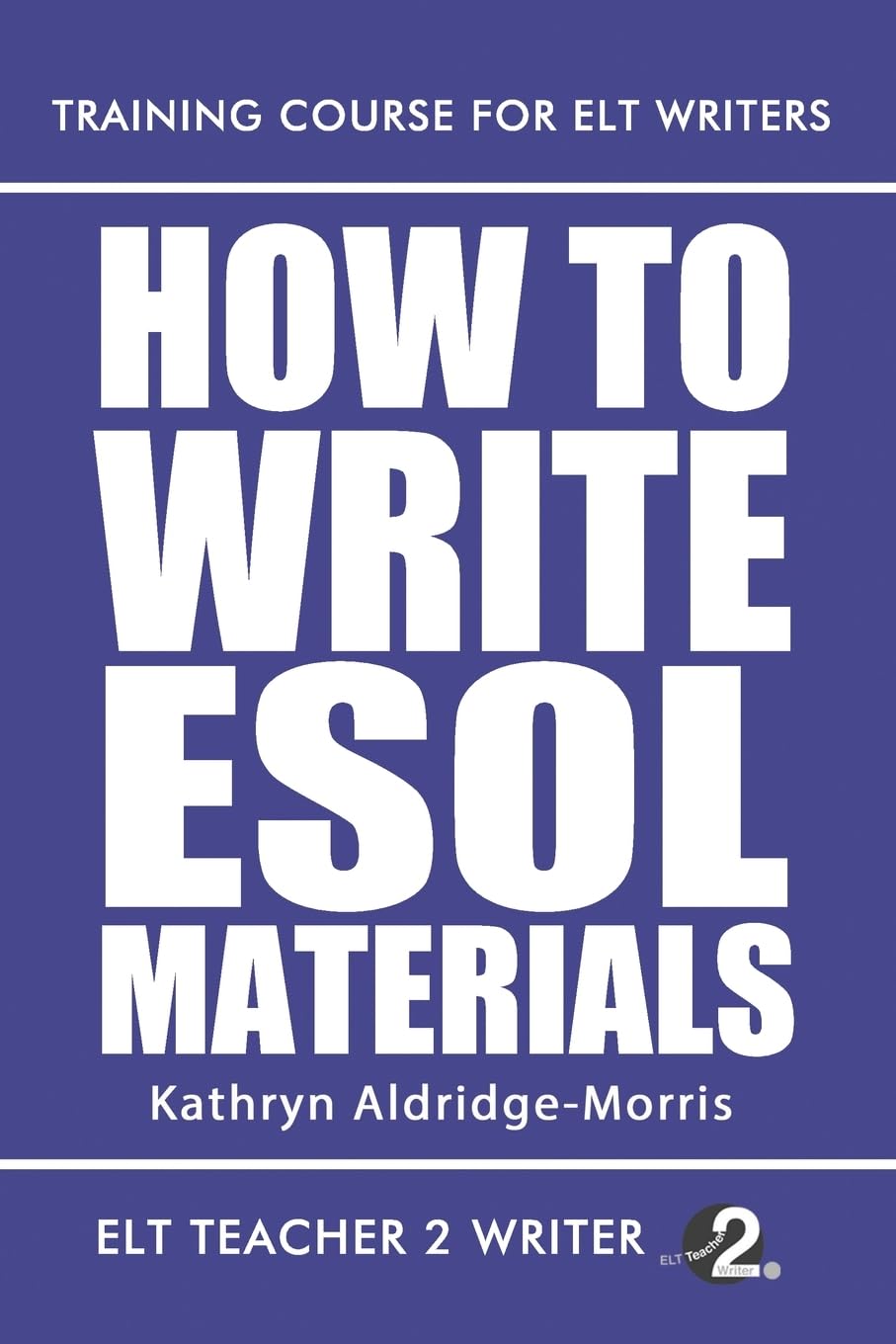 How To Write ESOL Materials: 19 (Training Course For ELT Writers)