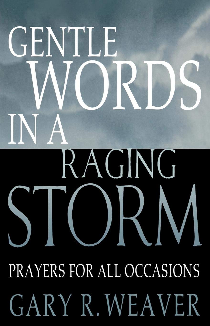 Gentle Words in a Raging Storm: Prayers for All Occasions