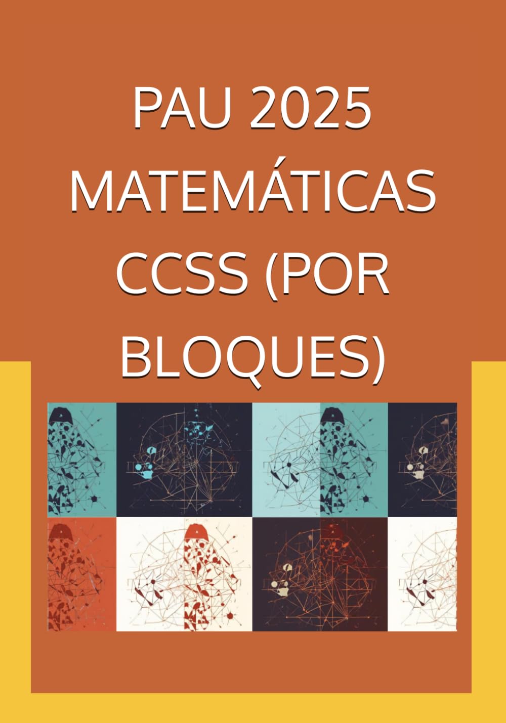 PAU MATEMÁTICAS CCSS JUNIO 2025: Manual práctico por bloques: Álgebra, Análisis y Estadística paso a paso (Matemáticas Aplicadas a las Ciencias Sociales II en la PAU)