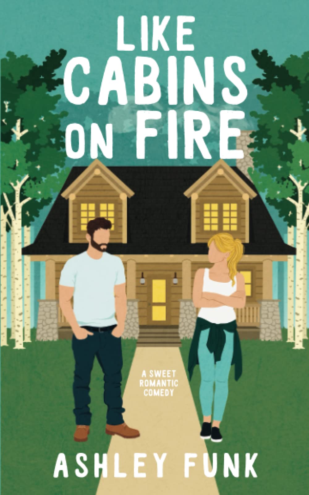 Like Cabins On Fire: A Sweet Romantic Comedy