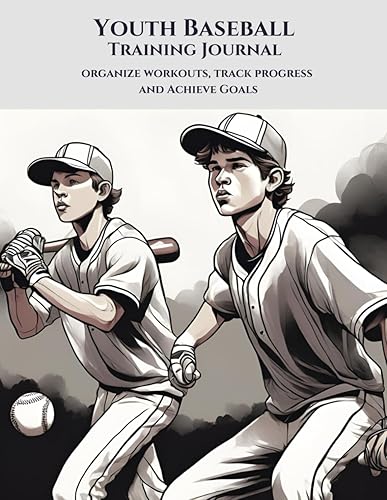 Youth Baseball Training Journal: Organize Workouts, Track progress and achieve goals