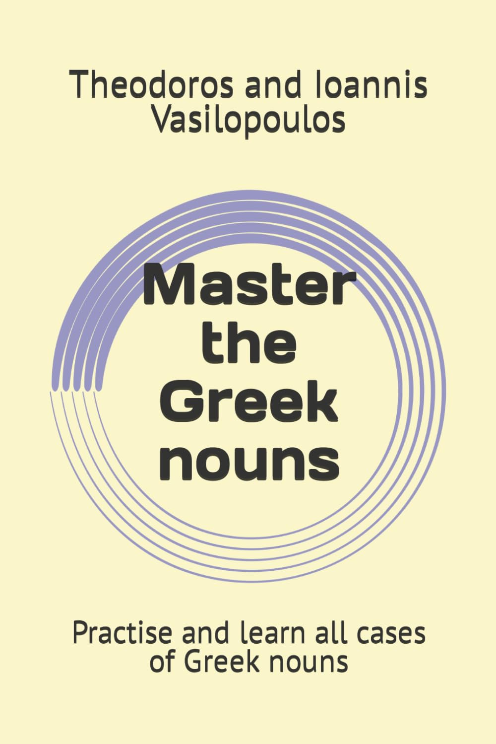 Master the Greek nouns: Practise and learn all cases of Greek nouns (Master the Greek Language)