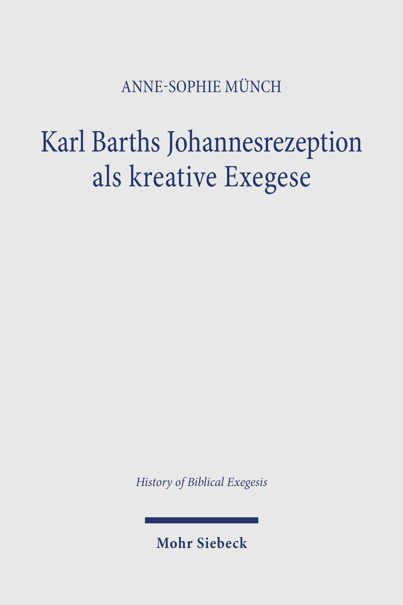 Karl Barths Johannesrezeption als kreative Exegese: Eine rezeptionskritische Studie zur Kirchlichen Dogmatik