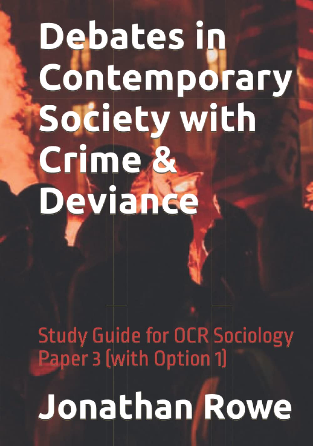Debates in Contemporary Society with Crime & Deviance: Study Guide for OCR Sociology Paper 3 (with Option 1) (OCR A Level Sociology Study Guides)