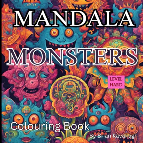 MANDALA MONSTERS colouring book: Fifty images with a Level Hard Warning.