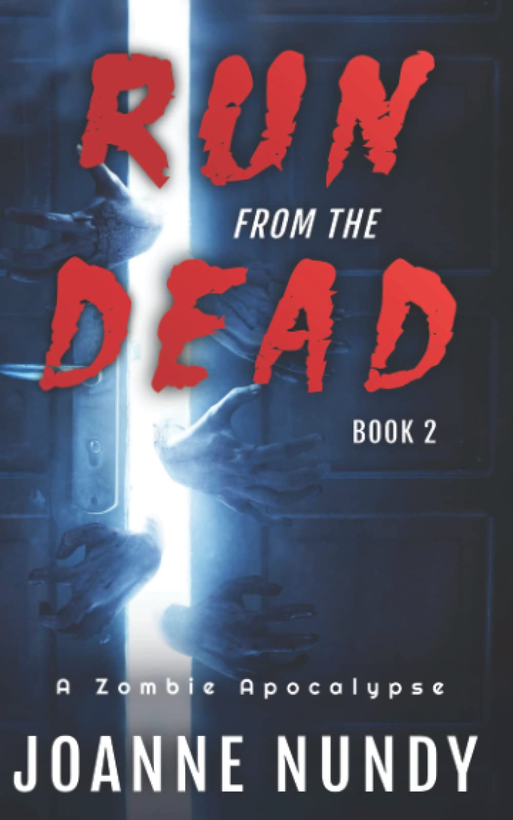 Run from the Dead: Book 2: A Zombie Apocalypse: Book 2: Book 2