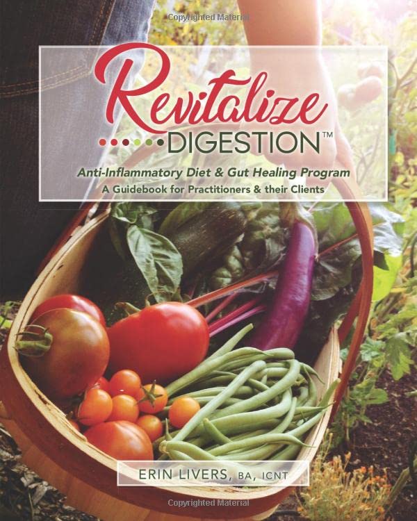 Revitalize Digestion: Anti-Inflammatory Diet & Gut Healing Program: A Guidebook for Practitioners & Their Clients