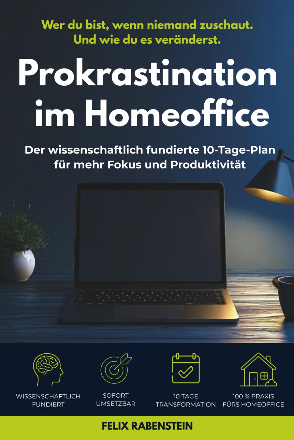 Prokrastination im Homeoffice: Der wissenschaftlich fundierte 10-Tage-Plan für mehr Fokus und Produktivität