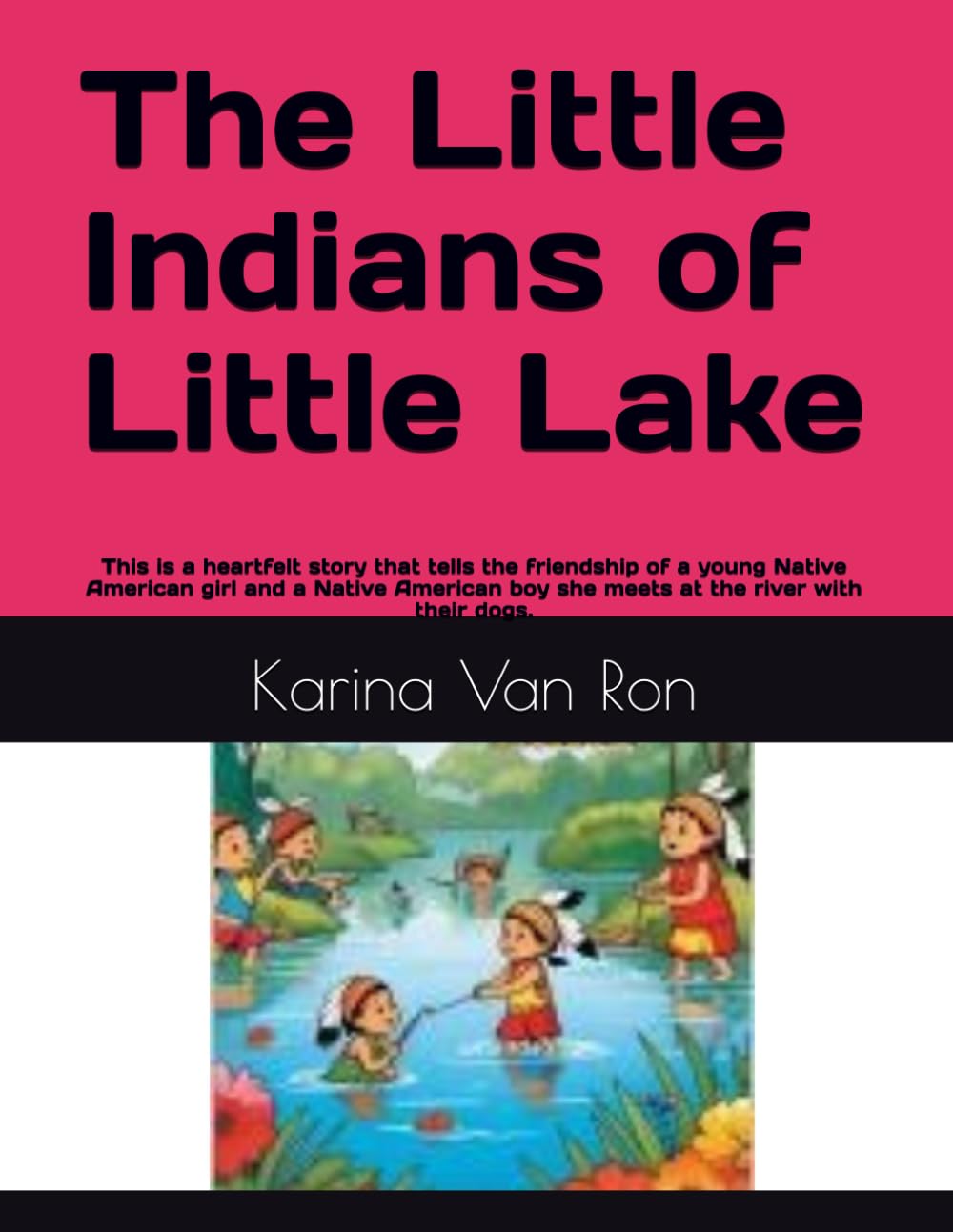 The Little Indians of Little Lake: This is a heartfelt story that tells the friendship of a young Native American girl and a Native American boy she meets at the river with their dogs.