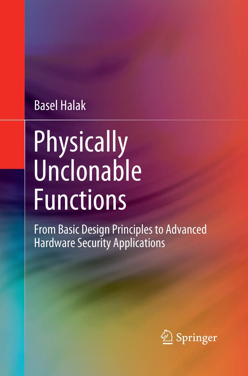 Physically Unclonable Functions: From Basic Design Principles to Advanced Hardware Security Applications