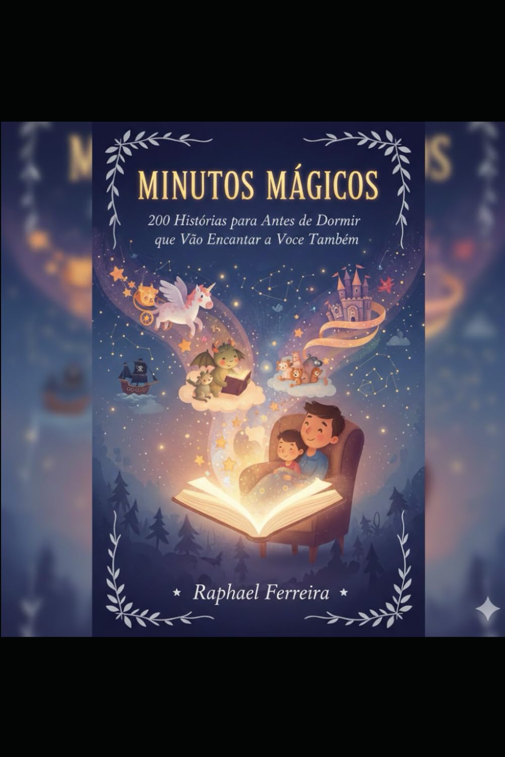 Minutos Mágicos: 200 Histórias para Antes de Dormir que Vão Encantar a Você Também