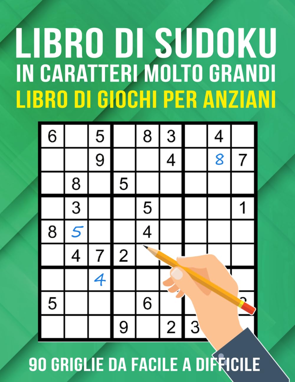 Libro di Sudoku in Caratteri Molto Grandi per Anziani: 90 Griglie da Facile a Difficile per Adulti, Anziani e Persone Ipovedenti