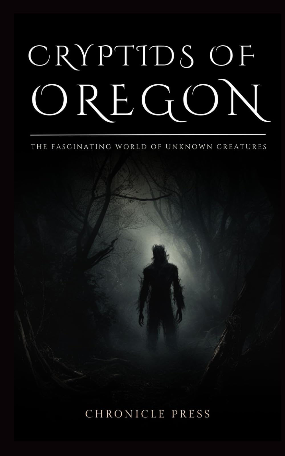 Cryptids of Oregon: The Fascinating World of Unknown Creatures (Cryptids of America)