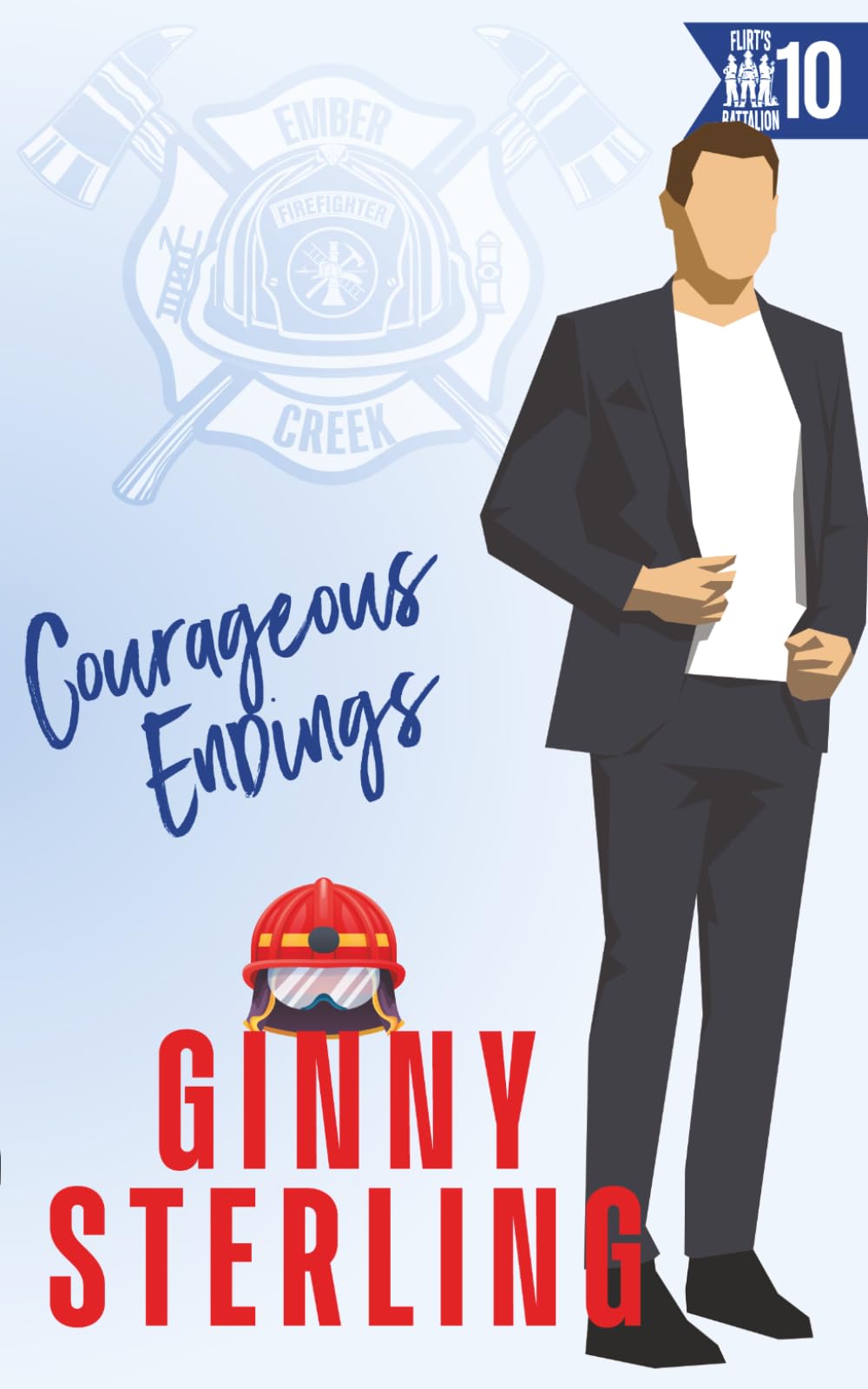 Courageous Endings: A Second Chance Firefighter Romance (Ember Creek's Flirt's Battalion)