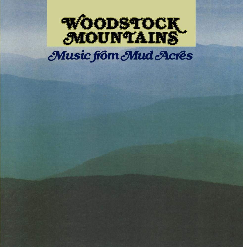 Woodstock Mountains: Music from Mud Acres
