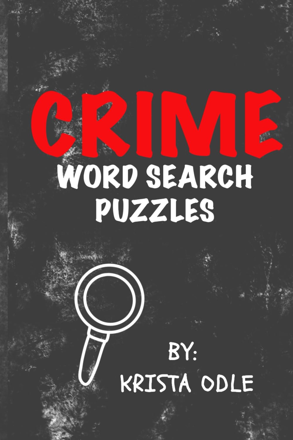 Crime Word Search Puzzles: 100 WORD SEARCH PUZZLES INSPIRED BY CRIME, DETECTIVES, AND INVESTIGATION
