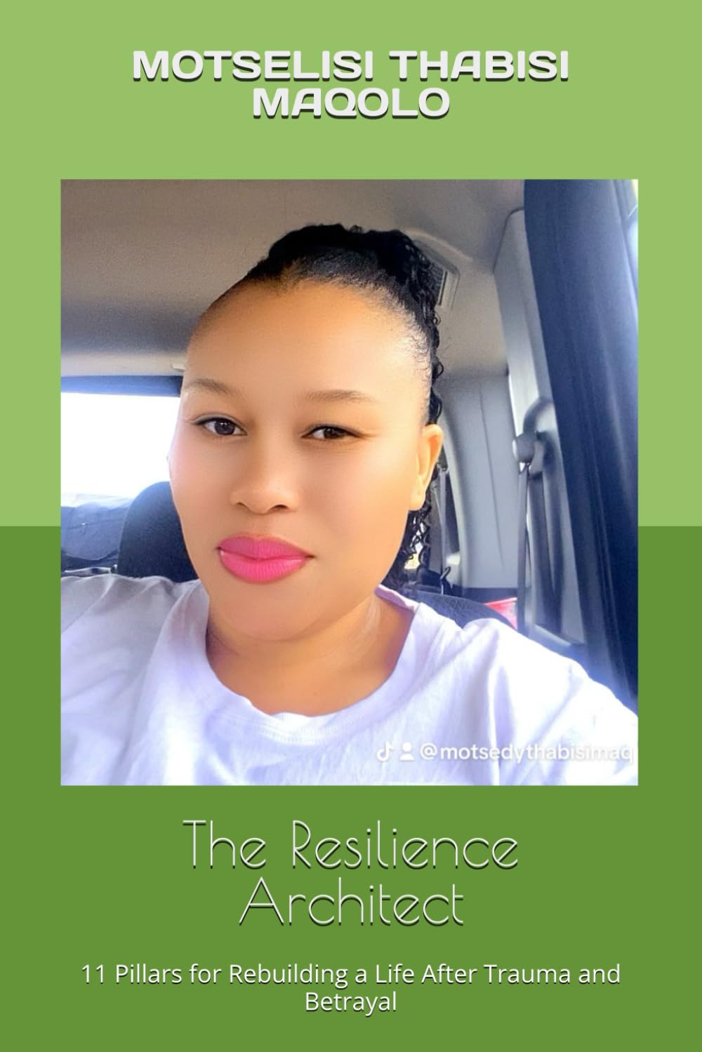 The Resilience Architect: 11 Pillars for Rebuilding a Life After Trauma and Betrayal: 1