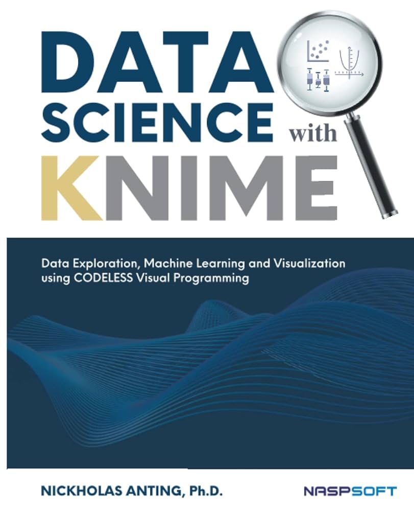 語学+参考書 KNIME A Complete Guide - 2020 Edition Codeless Time Series Analysis with KNIME: A practical guide