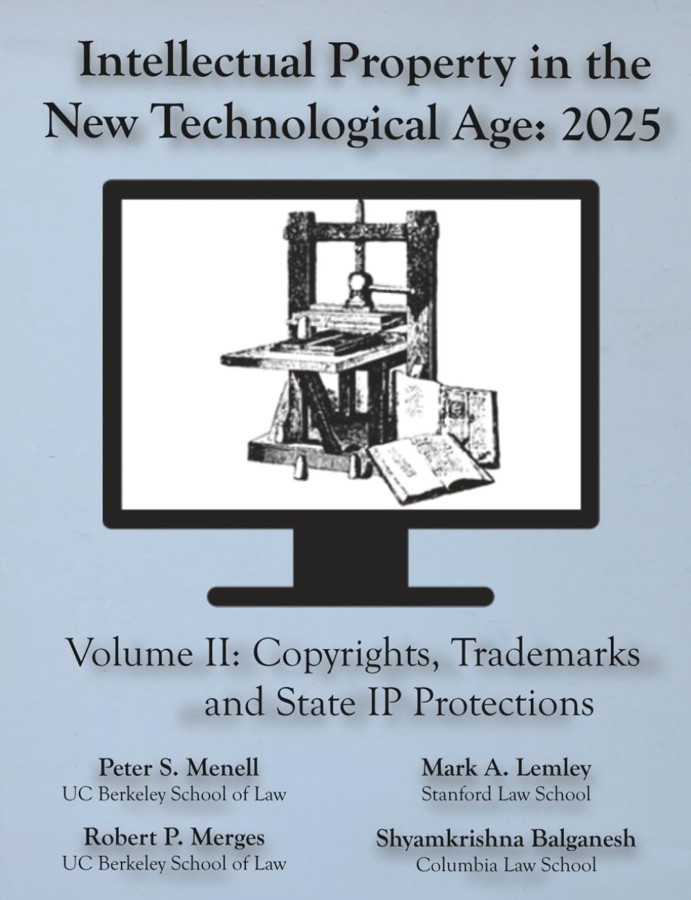 Intellectual Property in the New Technological Age 2025 Vol. II Copyrights, Trademarks and State IP Protections: Vol. II Copyrights, Trademarks and State IP Protections