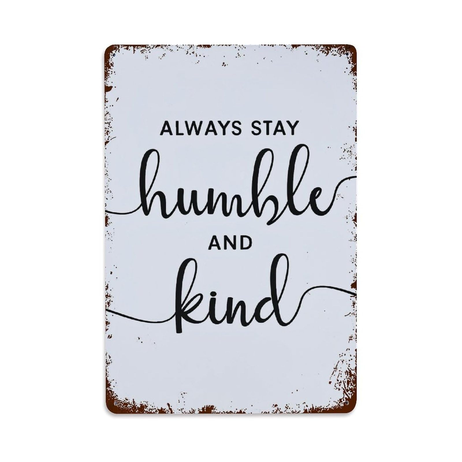 Always Stay Humble And Kind Retro Metal Tin Sign, Vintage Metal Poster for home, Gaming Room, Studio Workshop,Bar,Garage Wall Art Decor 8x12 Inch