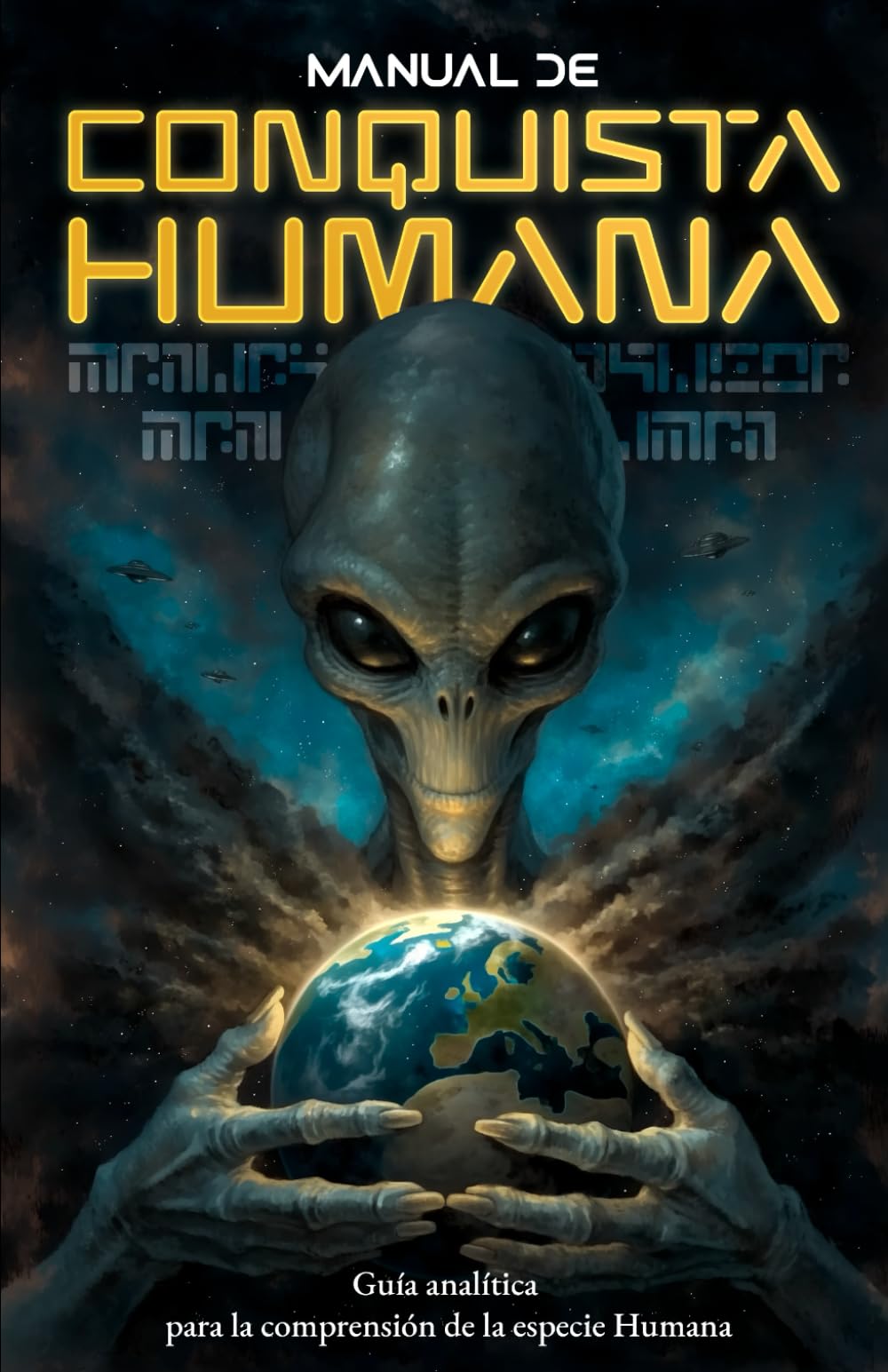 MANUAL DE CONQUISTA HUMANA: Guía analítica para la comprensión de la especie Humana