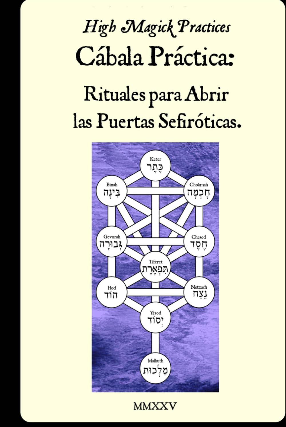 High Magick Practices - Cábala Práctica - Rituales para Abrir las Puertas Sefiróticas: Desbloquea Abundancia Divina, Protección y Poder Espiritual Mediante Rituales Hebreos Sagrados