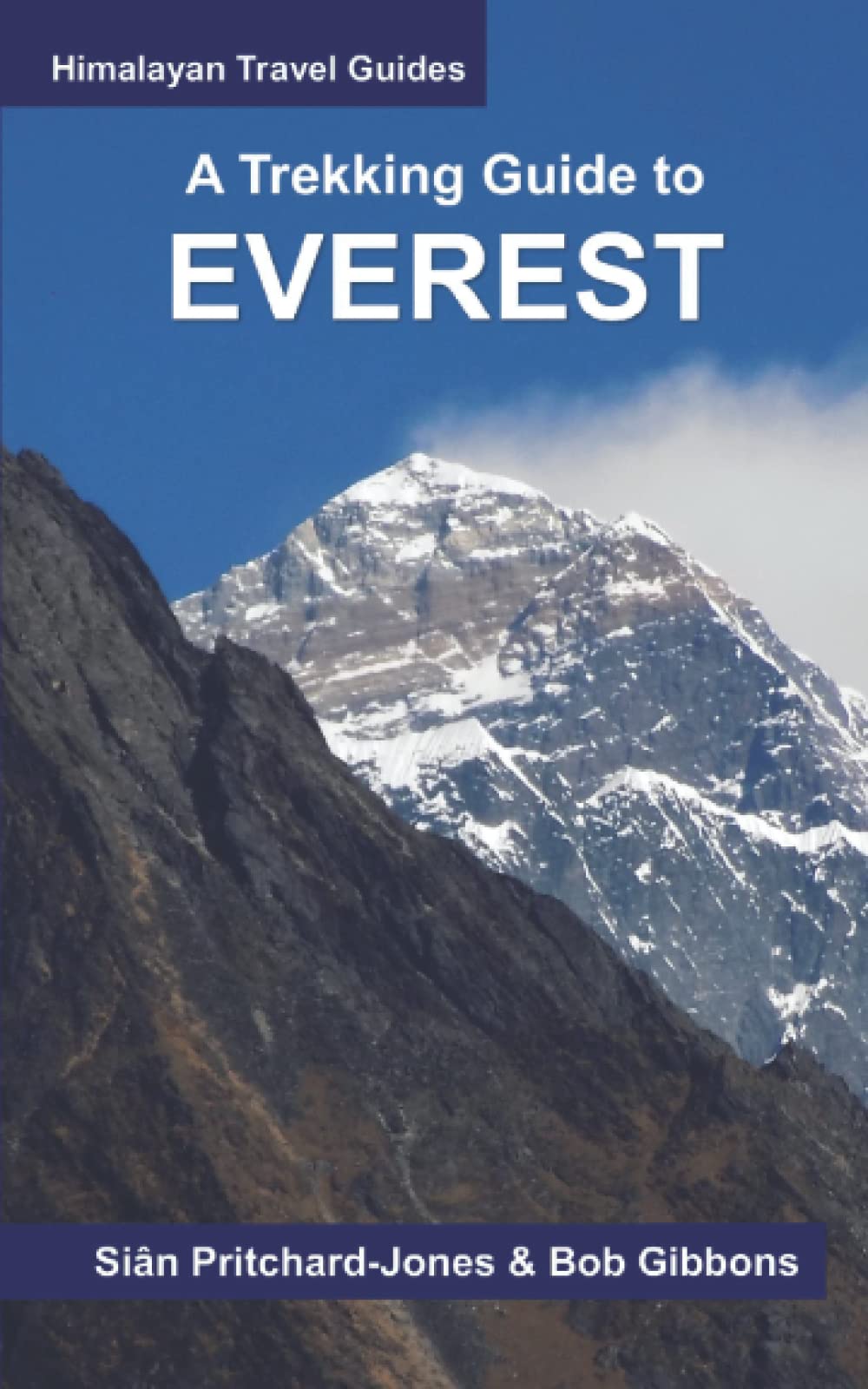 A Trekking Guide to Everest: Everest Base Camp, Gokyo Lakes, Thame Valley, Three High Passes, Classic Everest, Arun Valley (Himalayan Travel Guides)