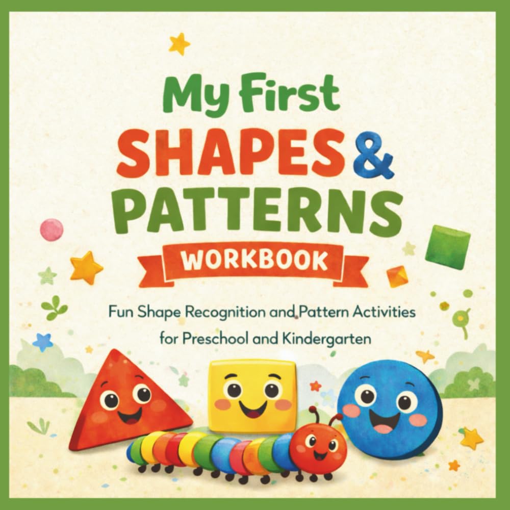 My First Shapes & Patterns Workbook: Fun Shape Recognition and Pattern Activities for Preschool and Kindergarten (My First Learning Workbook Series)
