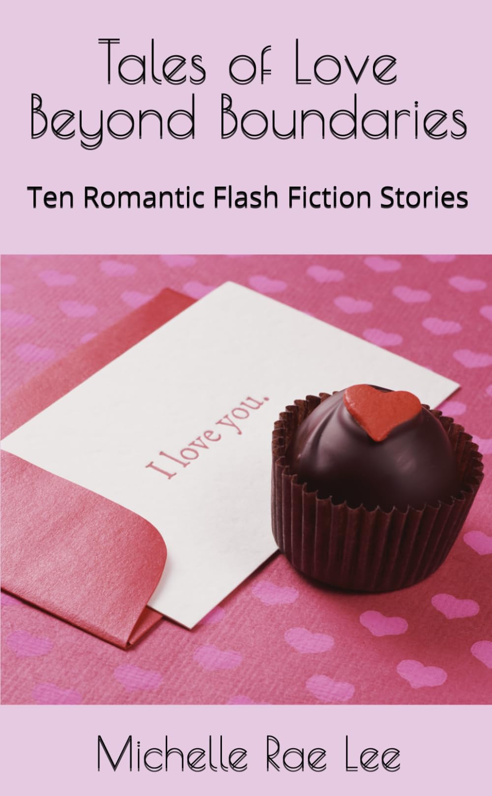 Tales of Love Beyond Boundaries: Ten Romantic Flash Fiction Stories