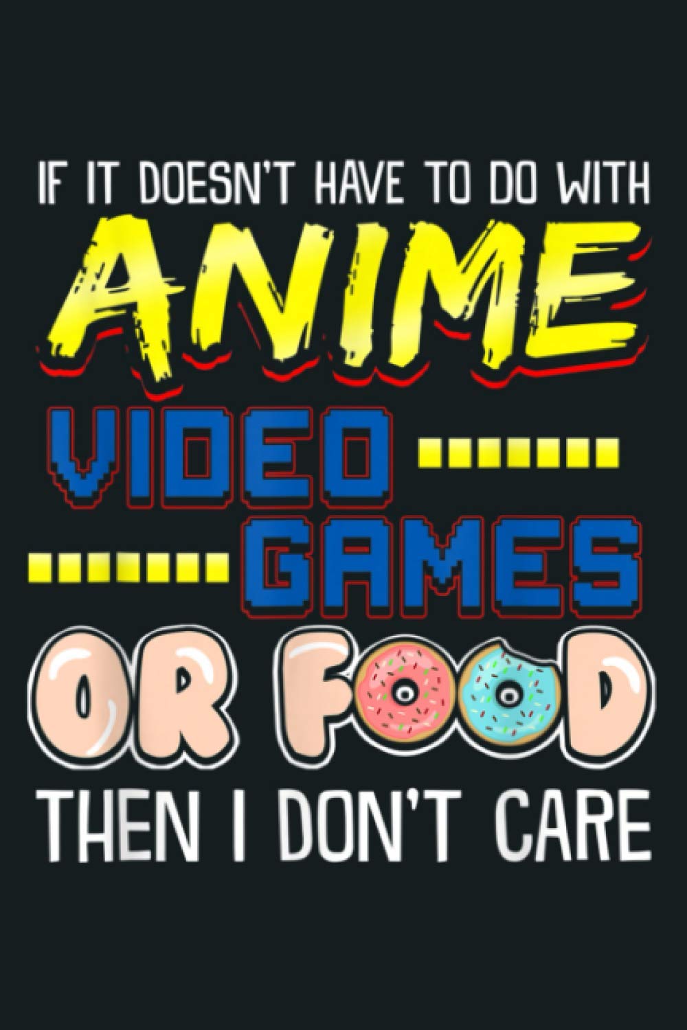 Funny If Its Not Anime Video Games Or Food I Don T Care Pun: Notebook Planner -6x9 inch Daily Planner Journal, To Do List Notebook, Daily Organizer, 114 Pages