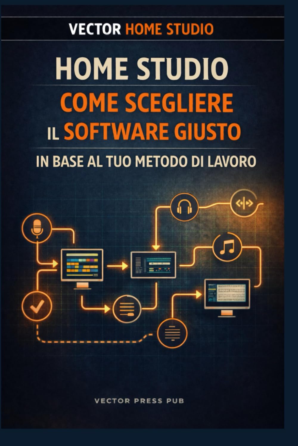 Home Studio - Come Scegliere il Software Giusto in Base al Tuo Metodo di Lavoro (Vector Home Studio)