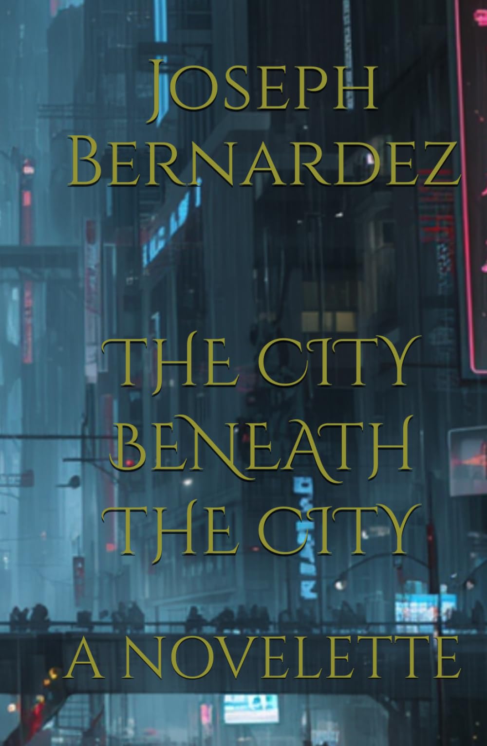 THE CITY BENEATH THE CITY: A NOVELETTE