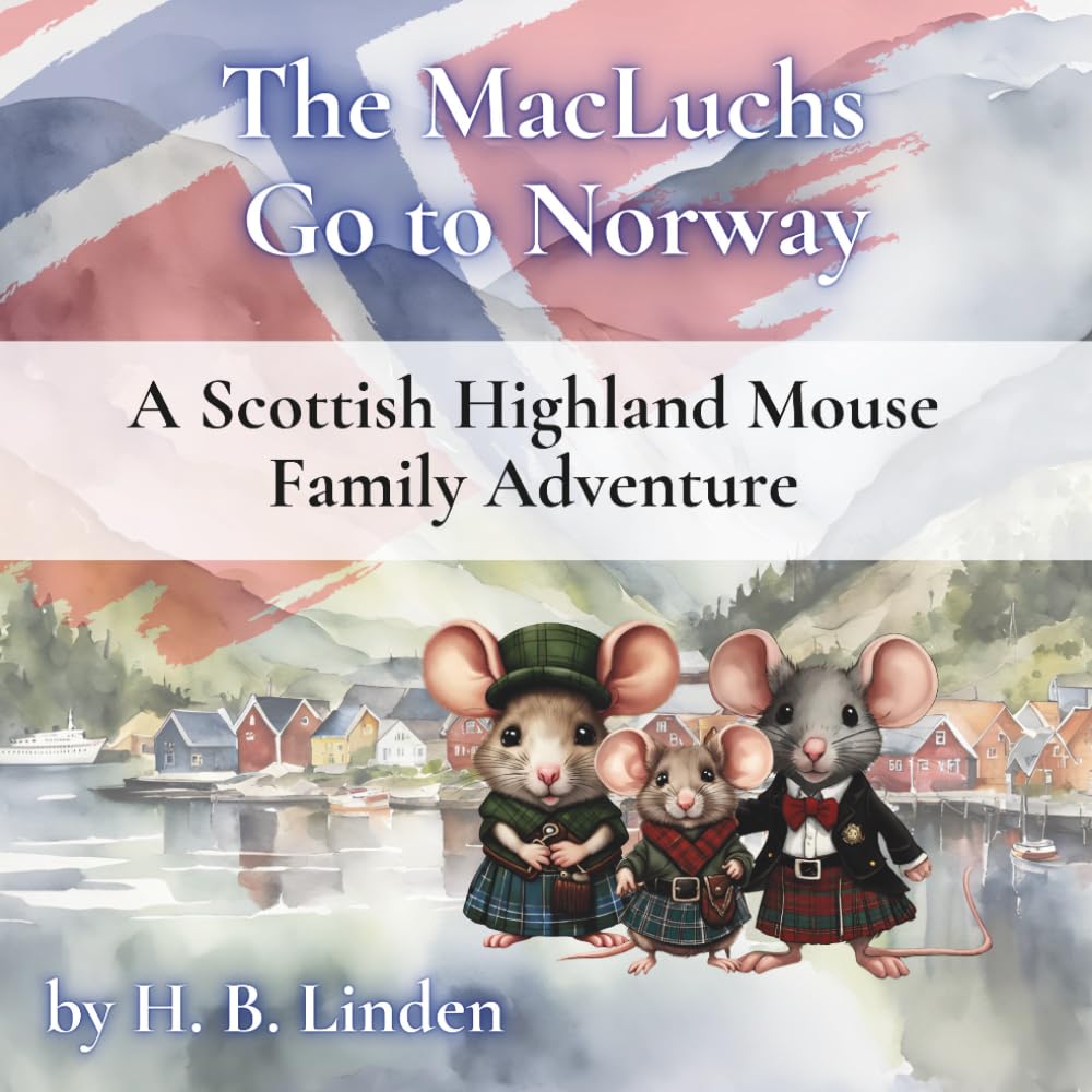 The MacLuchs Go to Norway: A Scottish Highland Mouse Family Adventure (The MacLuchs' Adventure Series)