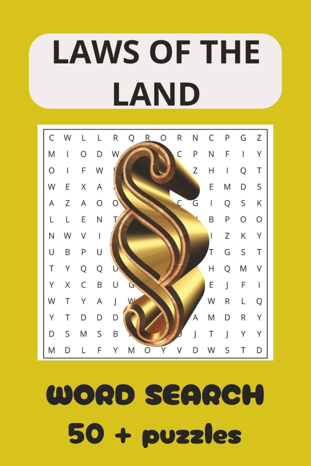 LAWS OF THE LAND WORD SEARCH: Laws Of The Land Word Search Puzzle Book For Adults, Seniors And Teens | 495 Legal And Government Themed Words | Brain Games For Relaxation, Focus And Vocabulary