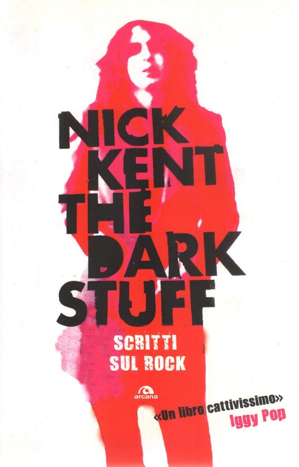 The Dark Stuff. Scritti Sul Rock - 4