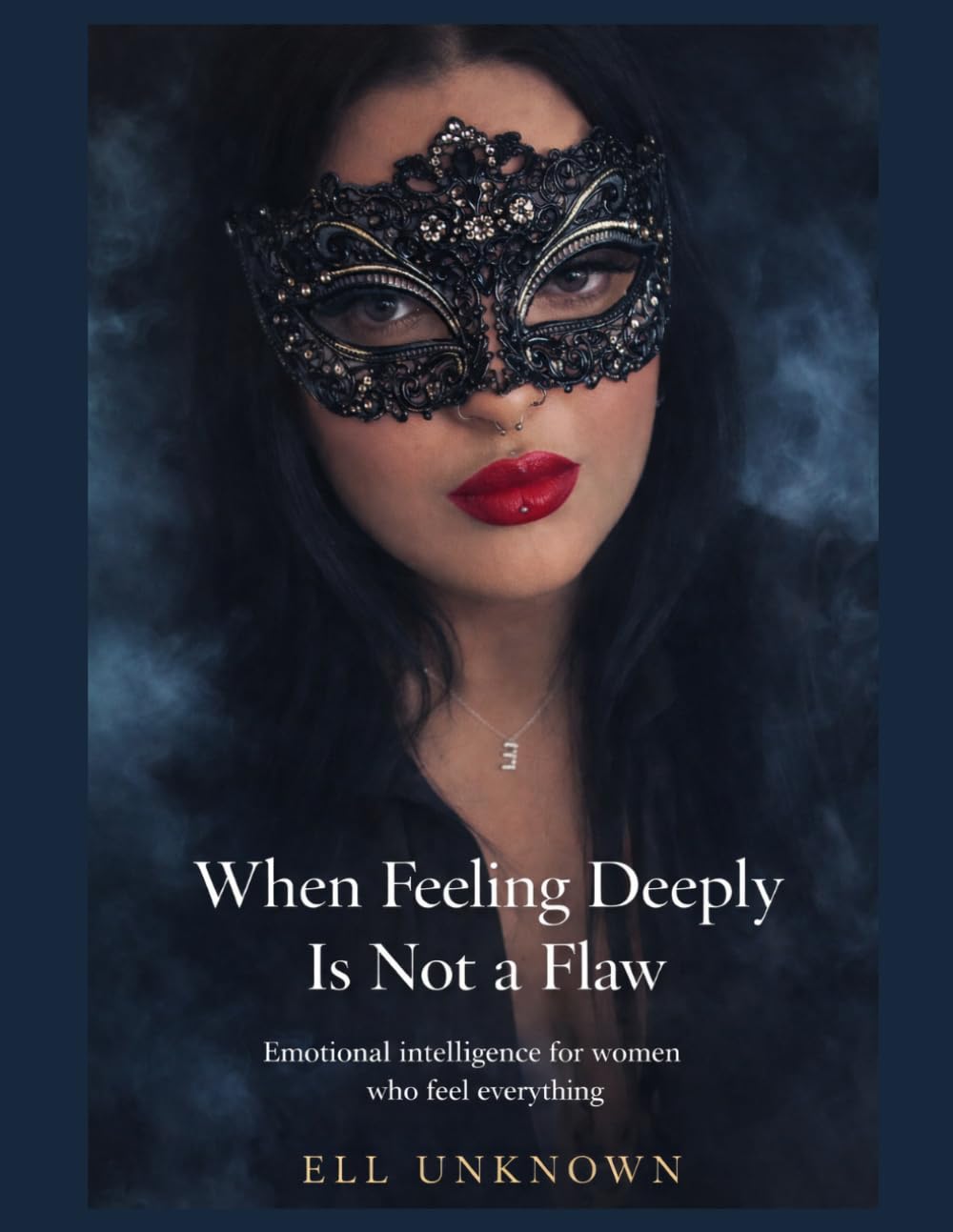 When Feeling Deeply Is Not a Flaw: Emotional intelligence for women who feel everything