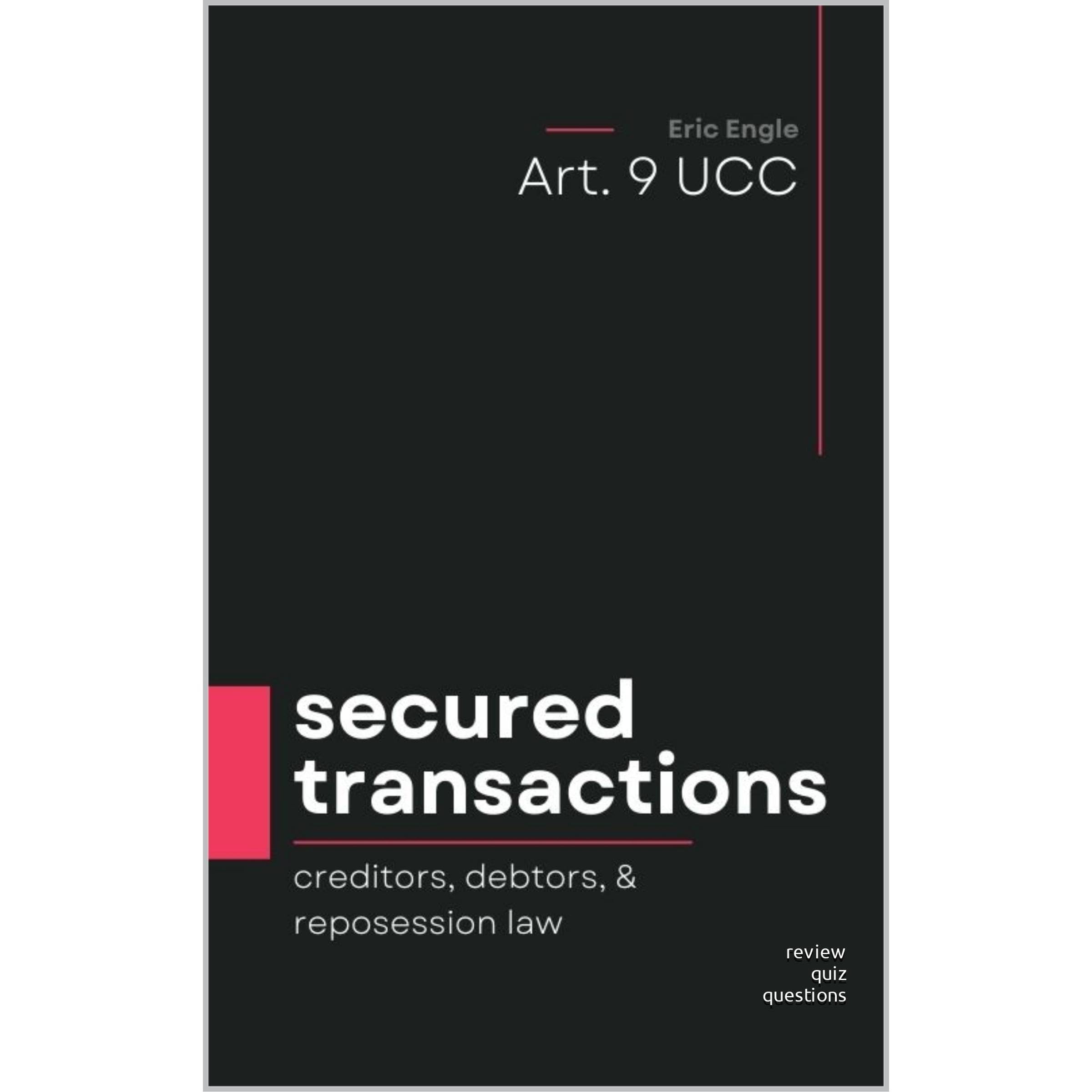 Secured Transactions (Article 9 UCC) Law and Bar Exam Review Quiz Questions