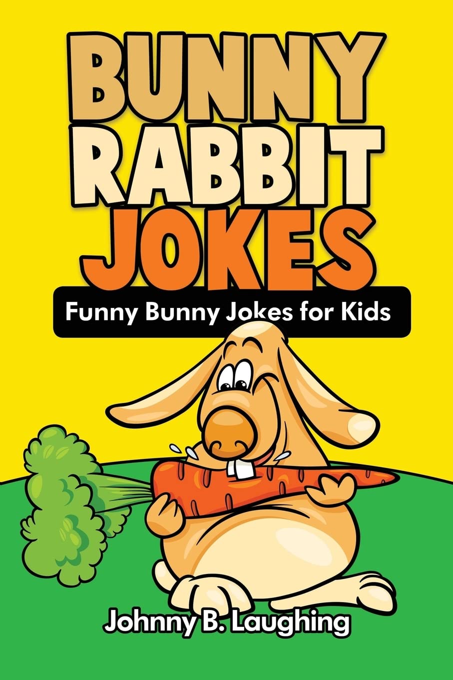 Bunny Rabbit Jokes: Funny Bunny Jokes for Kids: Volume 10 (Funny Jokes for Kids)