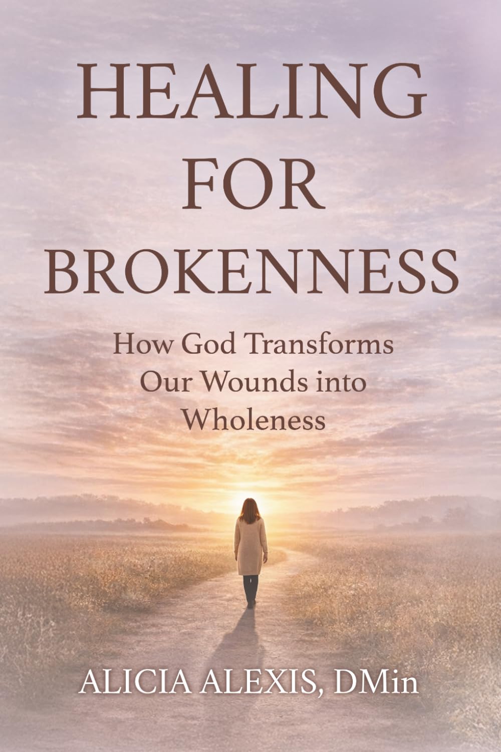 Healing for Brokenness: How God Transforms Our Wounds into Wholeness
