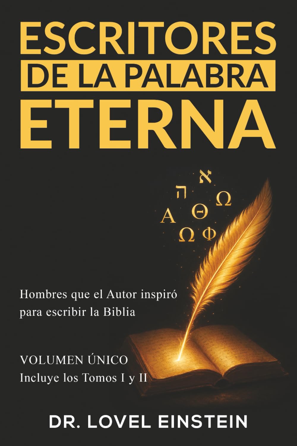 ESCRITORES DE LA PALABRA ETERNA: Hombres que el Autor inspiró para escribir la Biblia
