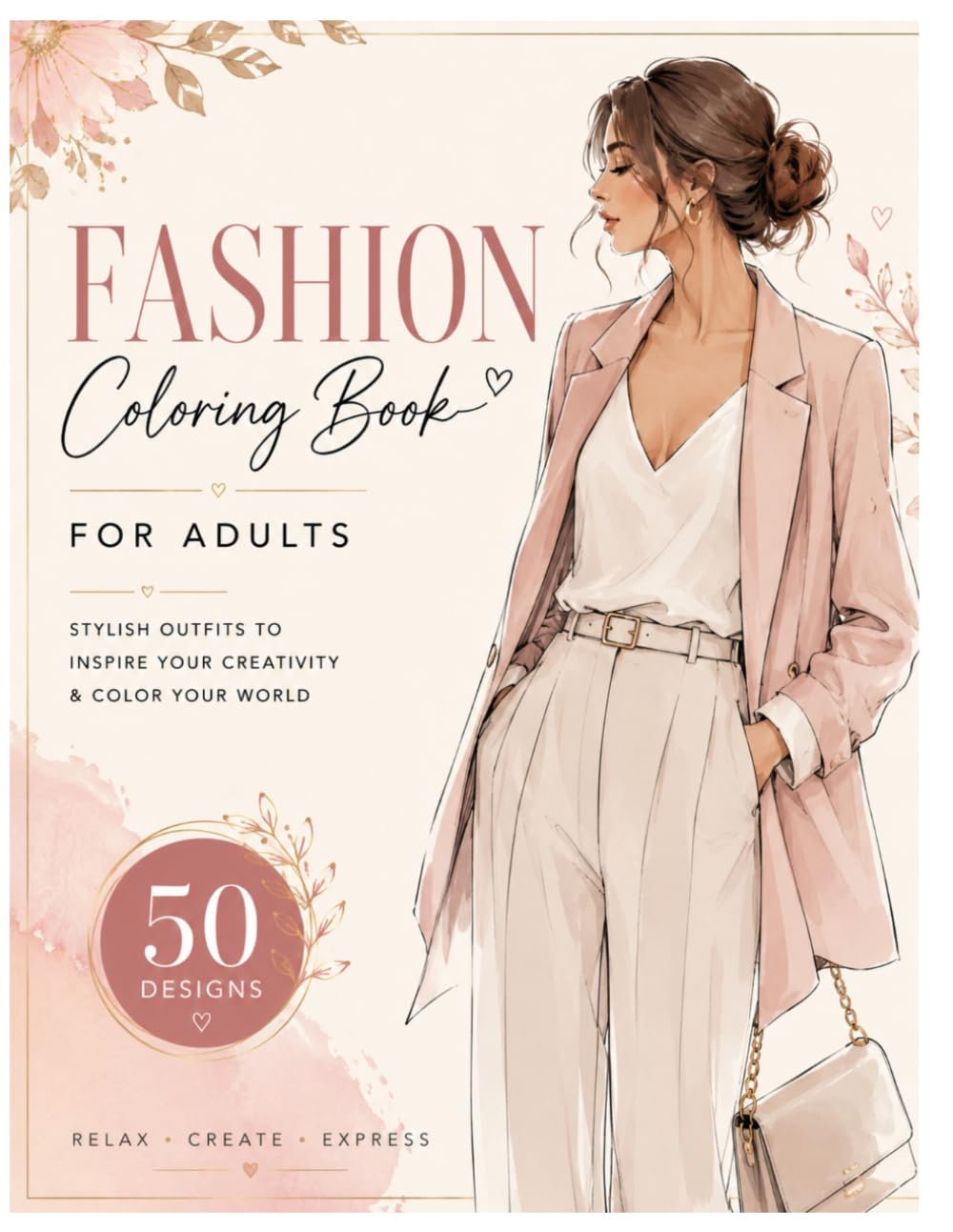 Fashion Coloring Book for Adults: 50 Stylish Outfits to Color, Relax, Explore Beautiful Color Combinations, and for Fashion Inspiration