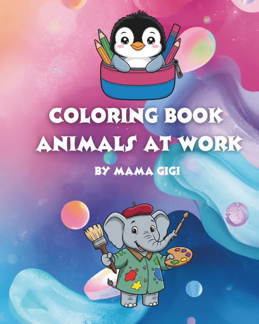 Coloring Book Animals at Work: Coloring Book for Adults and Kids, Bold and Easy, Simple and Big Designs for Relaxation
