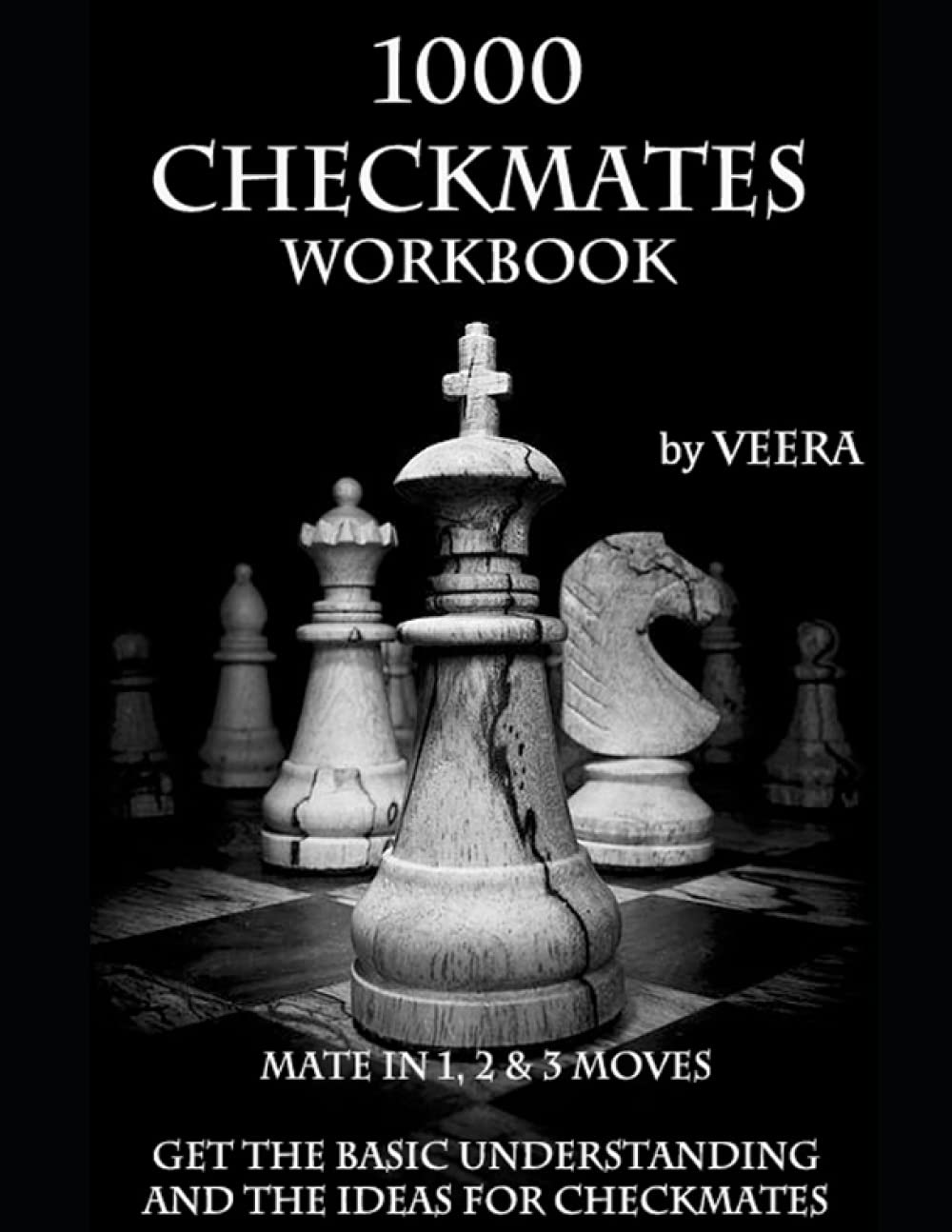 1000 CHECKMATES: GET THE BASIC UNDERSTANDING AND THE IDEAS FOR CHECKMATES