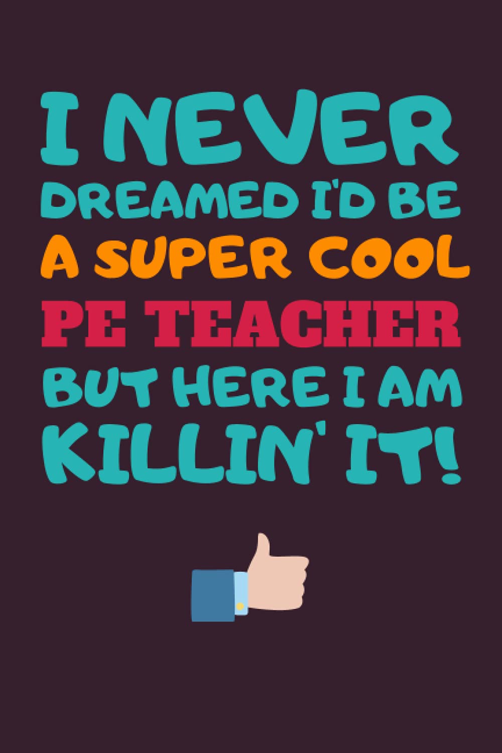 PE Teacher Gifts: Blank Lined Notebook Journal Diary Paper, a Funny and Appreciation Gift for PE Teacher to Write in