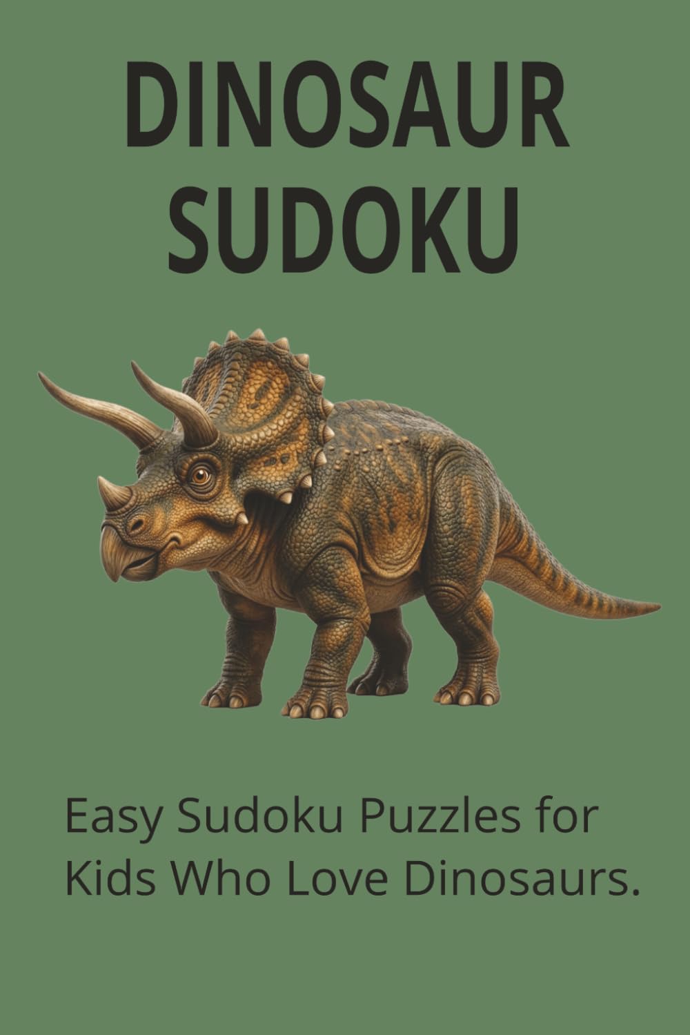 Dinosaur Sudoku: Easy Sudoku Puzzles for Dinosaur Lovers | 6x9 Inches | 50+ Puzzles | Solutions Included