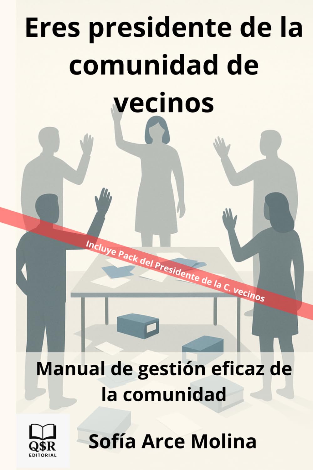 Eres presidente de la comunidad de vecinos: Manual de gestión eficaz de la comunidad